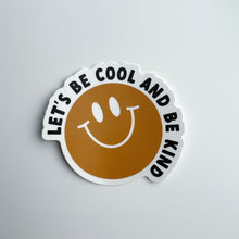 Load image into Gallery viewer, Let&#39;s Be Cool &amp; Be Kind Sticker
