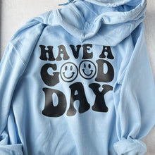 Load image into Gallery viewer, Have A Good Day Hoodie
